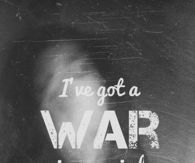 I've got a war in my mind