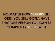 No matter how serious life gets