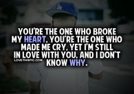 You're The One Who Broke My Heart