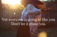Not everyone is going to like you