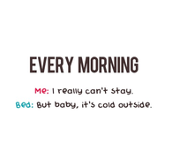 Every morning