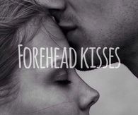 Forehead kisses