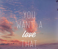 You want a love that consumes you