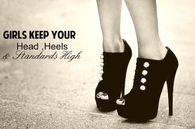 Girls - Keep your head, heels and standards high