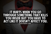 You Have To Act Like It Doesn't Affect You