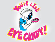 Youre like eye candy