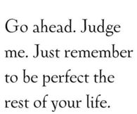 Go Ahead judge Me