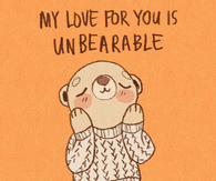 My love for you is unbearable