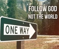 Follow God, not the world