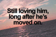 Still loving him long after hes moved on