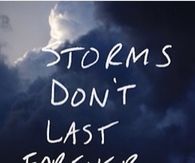Storms dont last forever