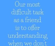Offer understanding when we dont understand