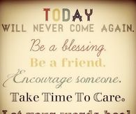 Today will never come again