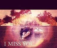 I miss you