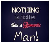 Nothing is hotter than a romantic man