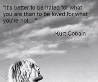 Better to be hated for what you are
