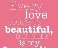 Our love story is my favorite