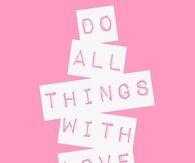 Do all things with love