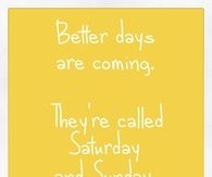 Better days are coming