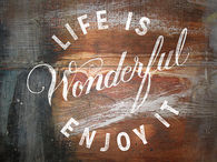 Life is wonderful