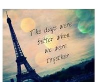 The days were better when we were together