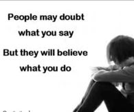 People will Believe what you do