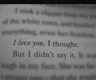 I love you, I thought but I didnt say it