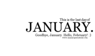 This is the last day of January