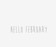 Hello February