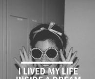 I lived my life inside a dream