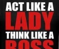 act like a lady and think like a boss