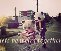 Lets Be Weird Together