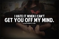 I Hate It When I Can't Get You Off My Mind