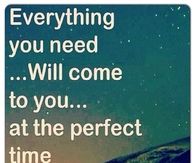 Everything you need will come to you