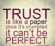 Trust is like a paper crumbled