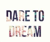 Dare To Dream