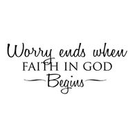 Worry ends when Faith in God begins
