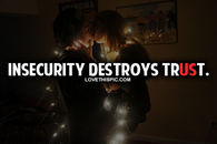 Insecurity Destroys Trust