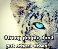 Strong people dont put others down