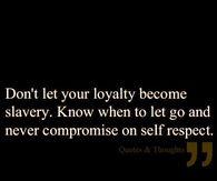 Don't let your loyalty become slavery