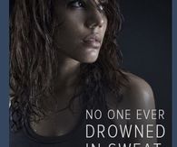 No one ever drowned in sweat