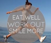 Eat well, work out, smile more