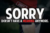 Sorry Doesn't Have A Meaning Anymore