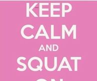 Keep calm and squat on