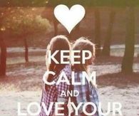Keep calm and love your bestfriend