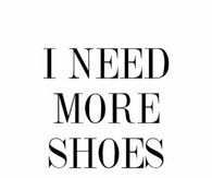 I Need More Shoes