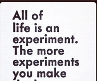 Life is an experiment