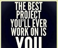 The best project youll ever work on is you
