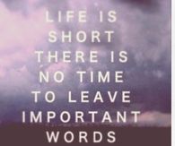 No time to leave important words unsaid