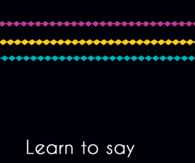 Learn to say 